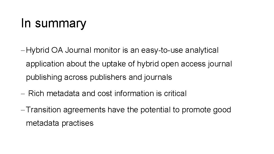 In summary - Hybrid OA Journal monitor is an easy-to-use analytical application about the