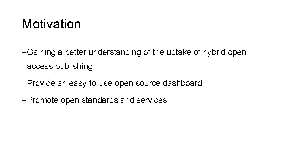 Motivation - Gaining a better understanding of the uptake of hybrid open access publishing