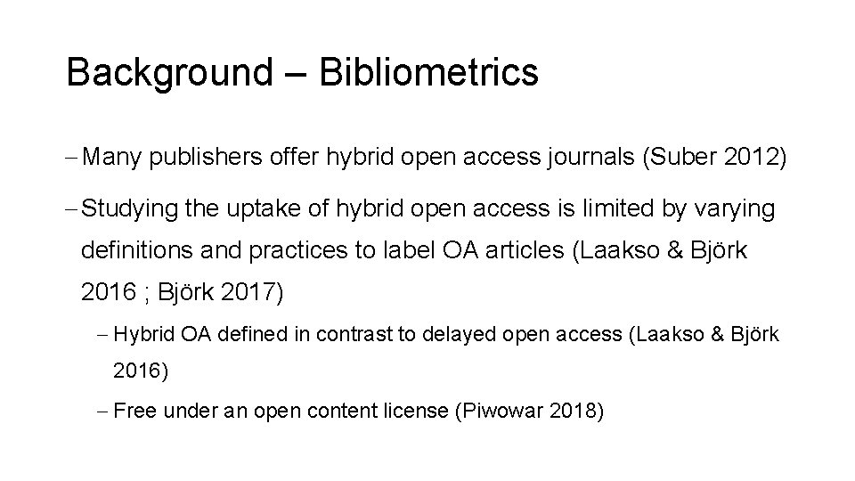 Background – Bibliometrics - Many publishers offer hybrid open access journals (Suber 2012) -