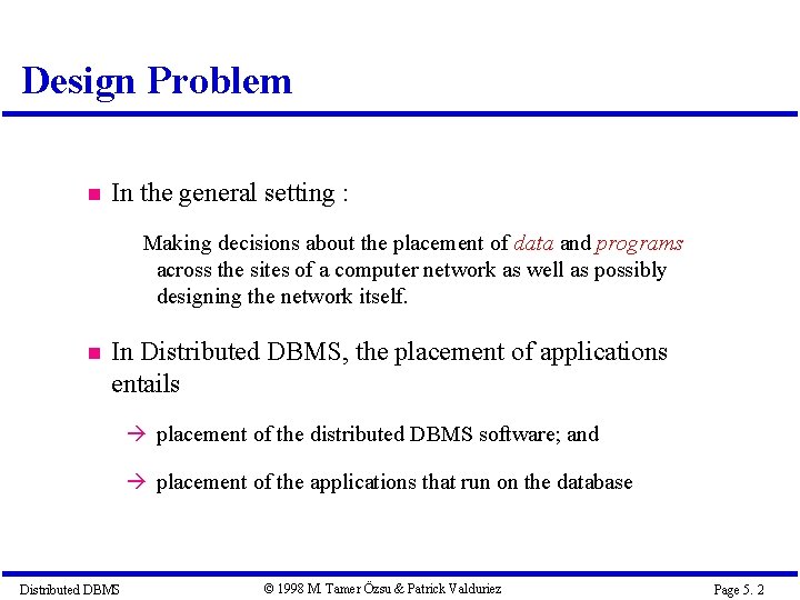 Design Problem In the general setting : Making decisions about the placement of data