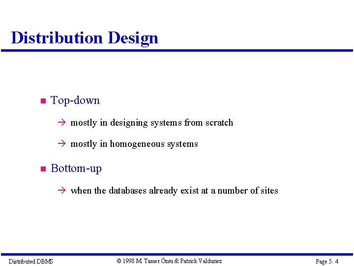 Distribution Design Top-down à mostly in designing systems from scratch à mostly in homogeneous