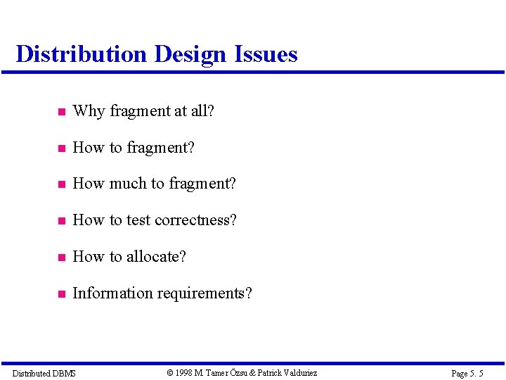 Distribution Design Issues Why fragment at all? How to fragment? How much to fragment?