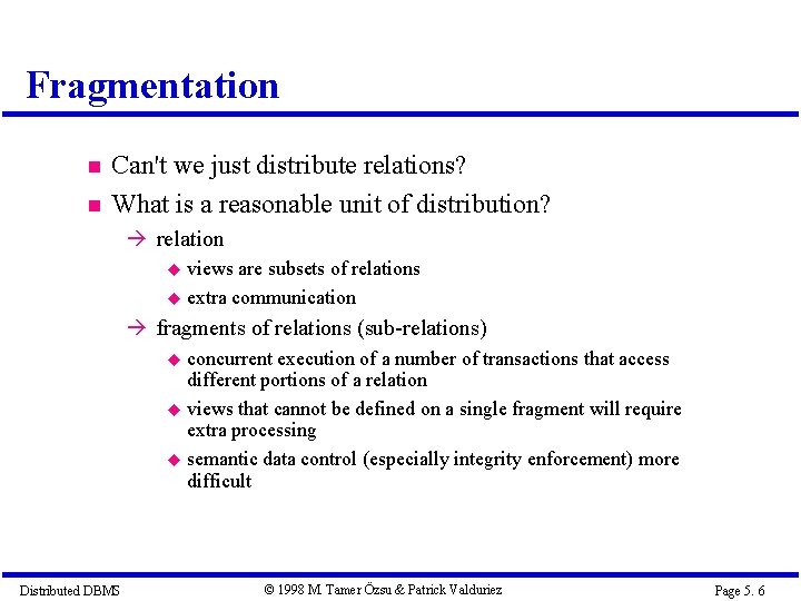 Fragmentation Can't we just distribute relations? What is a reasonable unit of distribution? à
