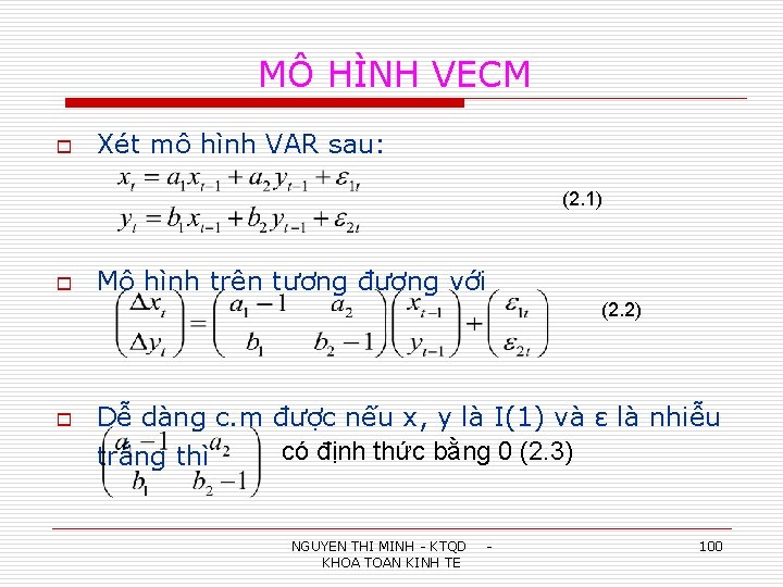 MÔ HÌNH VECM o Xét mô hình VAR sau: (2. 1) o Mô hình