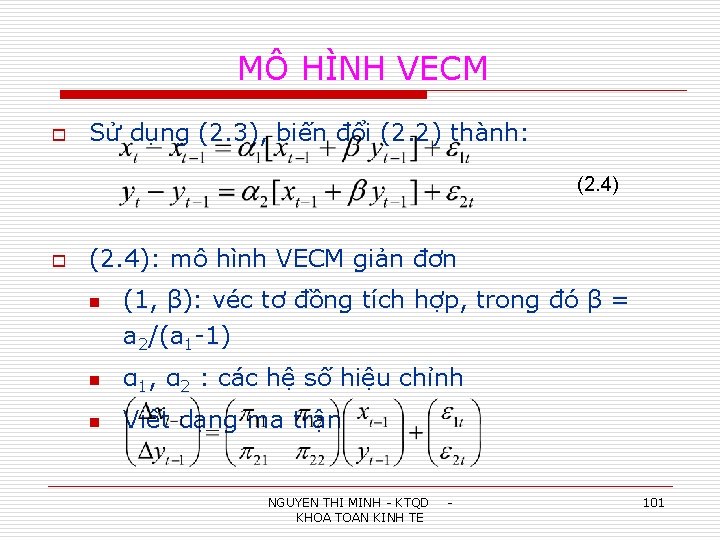 MÔ HÌNH VECM o Sử dụng (2. 3), biến đổi (2. 2) thành: (2.