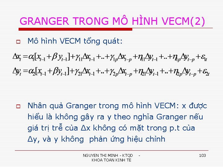 GRANGER TRONG MÔ HÌNH VECM(2) o o Mô hình VECM tổng quát: Nhân quả