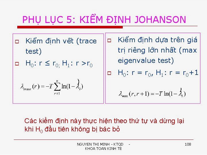 PHỤ LỤC 5: KIỂM ĐỊNH JOHANSON o o Kiểm định vết (trace test) o