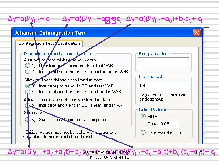 Δy=αβ’yt-1+ εt Δy=α(β’yt-1+a. B 3 0)+ εt Δy=α(β’yt-1+a 0)+b 0 c 0+ εt o