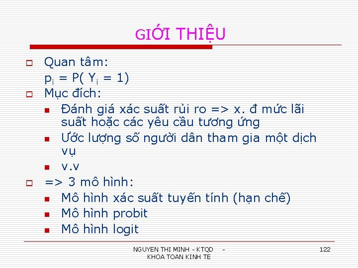 GIỚI THIỆU o o o Quan tâm: pi = P( Yi = 1) Mục