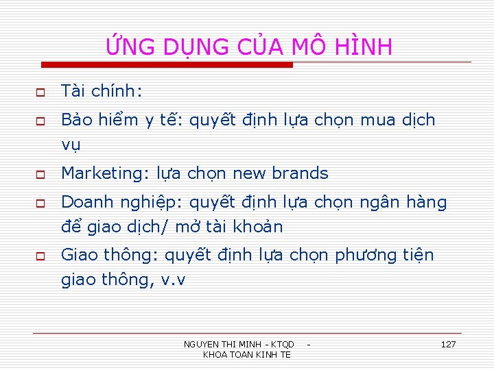 ỨNG DỤNG CỦA MÔ HÌNH o o o Tài chính: Bảo hiểm y tế: