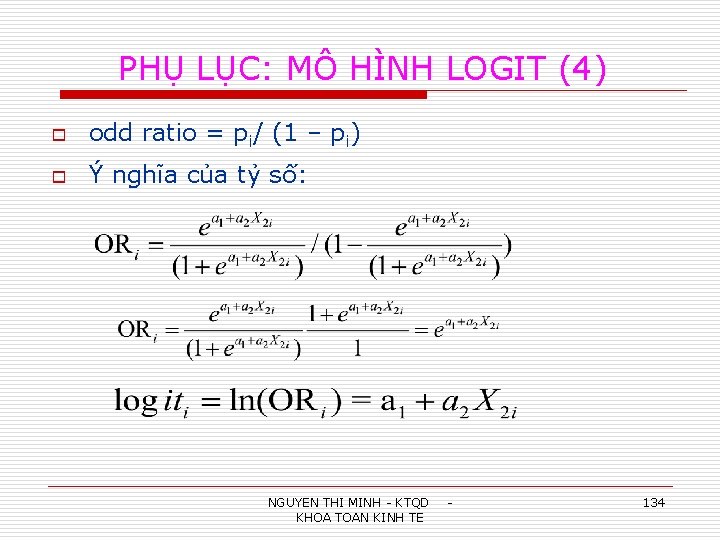 PHỤ LỤC: MÔ HÌNH LOGIT (4) o odd ratio = pi/ (1 – pi)