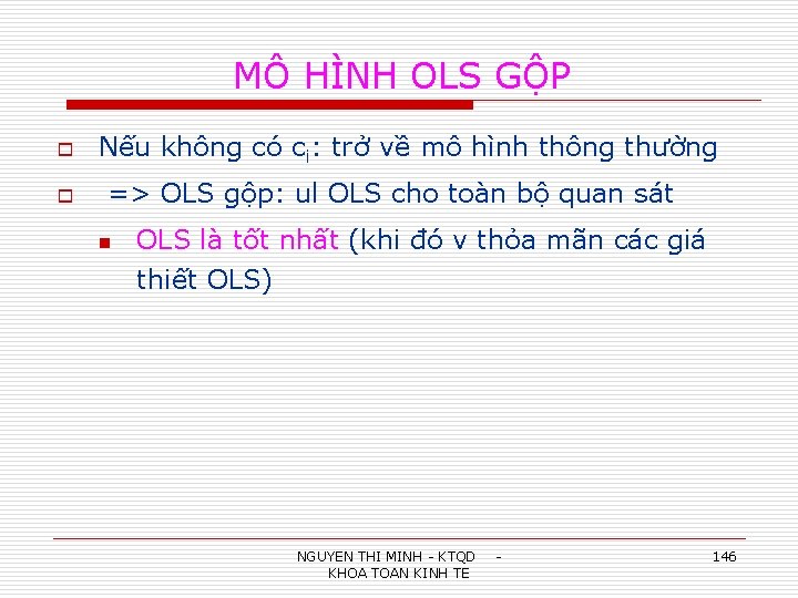 MÔ HÌNH OLS GỘP o o Nếu không có ci: trở về mô hình