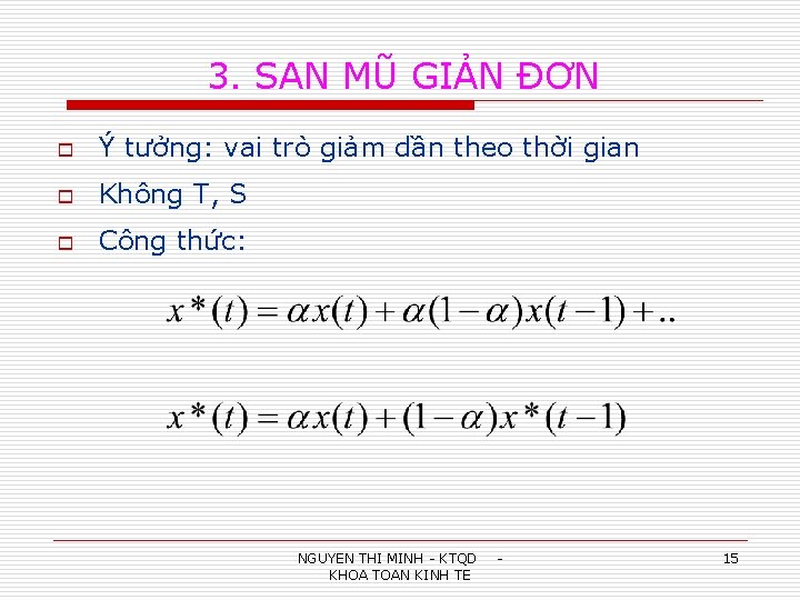 3. SAN MŨ GIẢN ĐƠN o Ý tưởng: vai trò giảm dần theo thời