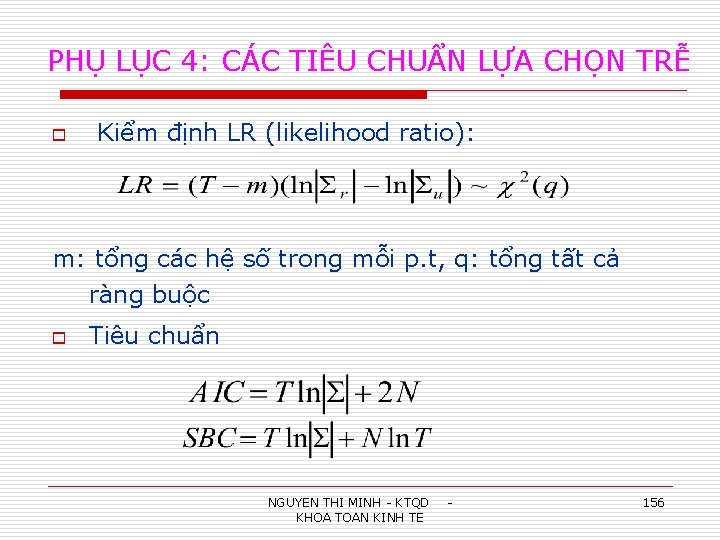 PHỤ LỤC 4: CÁC TIÊU CHUẨN LỰA CHỌN TRỄ o Kiểm định LR (likelihood