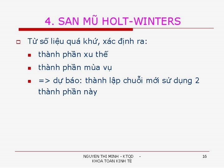 4. SAN MŨ HOLT-WINTERS o Từ số liệu quá khứ, xác định ra: n