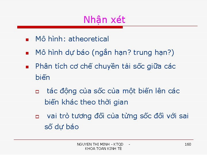 Nhận xét n Mô hình: atheoretical n Mô hình dự báo (ngắn hạn? trung