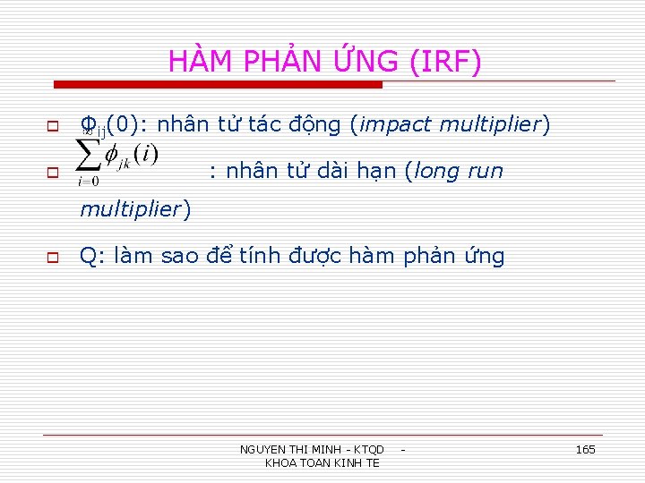 HÀM PHẢN ỨNG (IRF) o Фij(0): nhân tử tác động (impact multiplier) : nhân