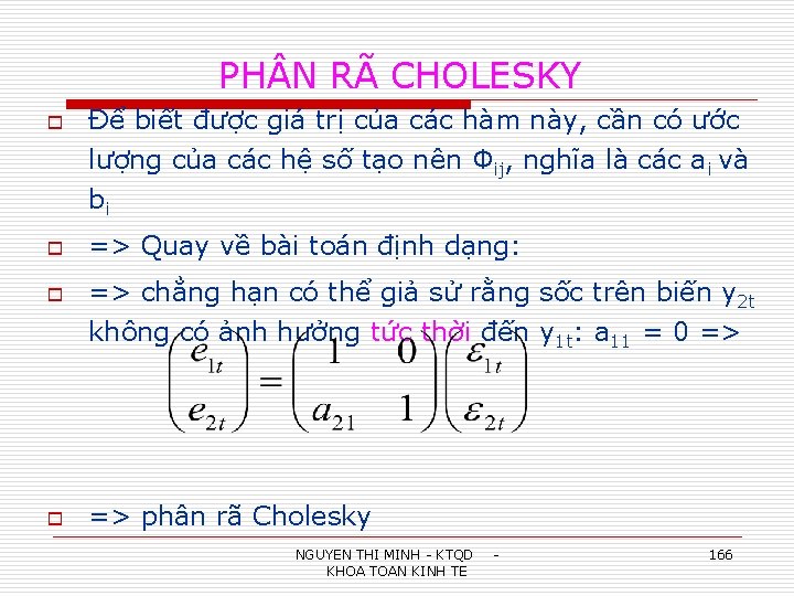 PH N RÃ CHOLESKY o o Để biết được giá trị của các hàm