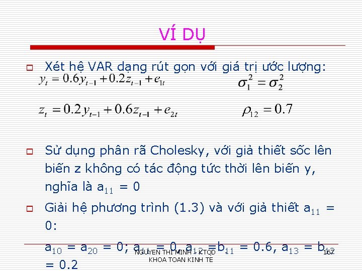 VÍ DỤ o o o Xét hệ VAR dạng rút gọn với giá trị