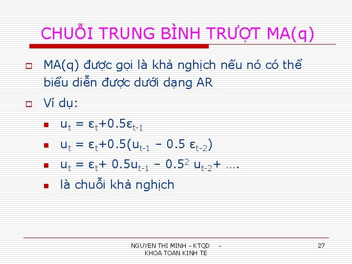 CHUỖI TRUNG BÌNH TRƯỢT MA(q) o o MA(q) được gọi là khả nghịch nếu