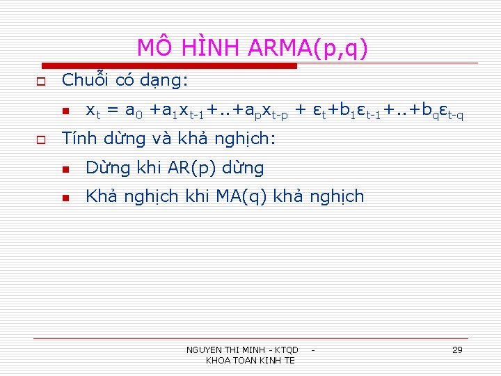 MÔ HÌNH ARMA(p, q) o Chuỗi có dạng: n o xt = a 0