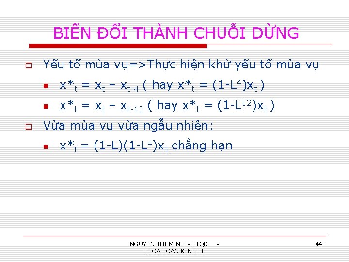 BIẾN ĐỔI THÀNH CHUỖI DỪNG o o Yếu tố mùa vụ=>Thực hiện khử yếu