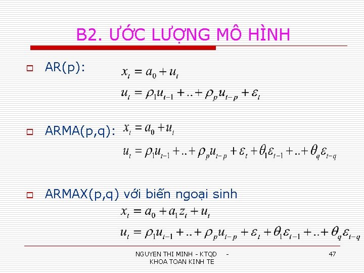 B 2. ƯỚC LƯỢNG MÔ HÌNH o AR(p): o ARMA(p, q): o ARMAX(p, q)