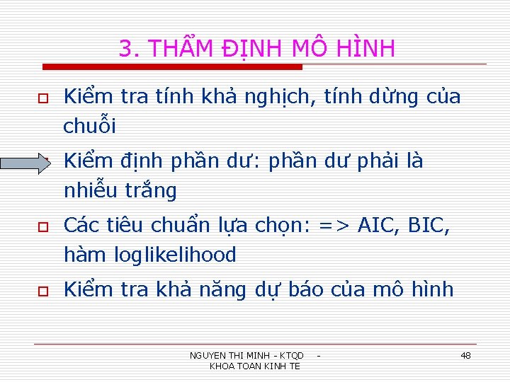 3. THẨM ĐỊNH MÔ HÌNH o Kiểm tra tính khả nghịch, tính dừng của