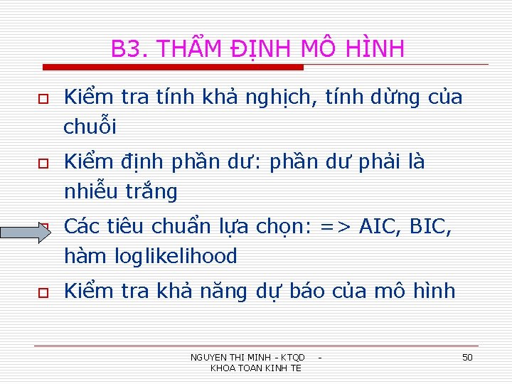 B 3. THẨM ĐỊNH MÔ HÌNH o Kiểm tra tính khả nghịch, tính dừng