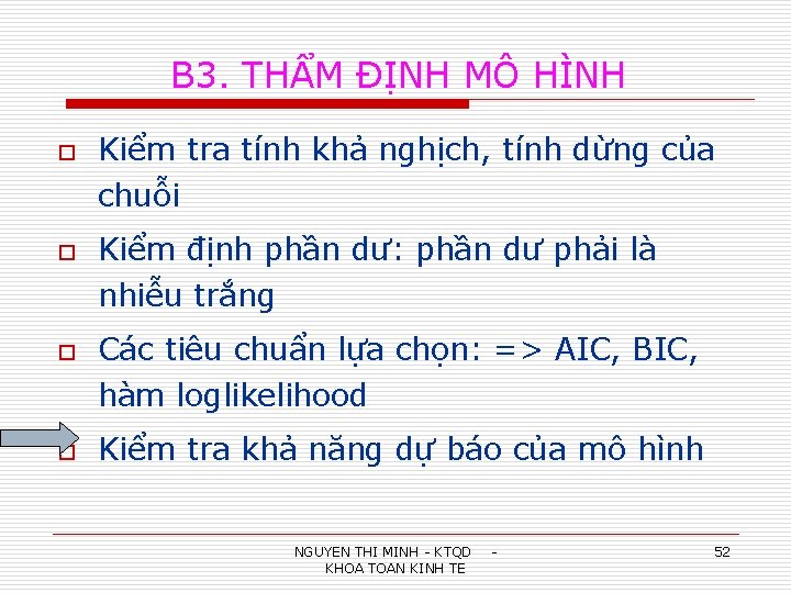 B 3. THẨM ĐỊNH MÔ HÌNH o Kiểm tra tính khả nghịch, tính dừng