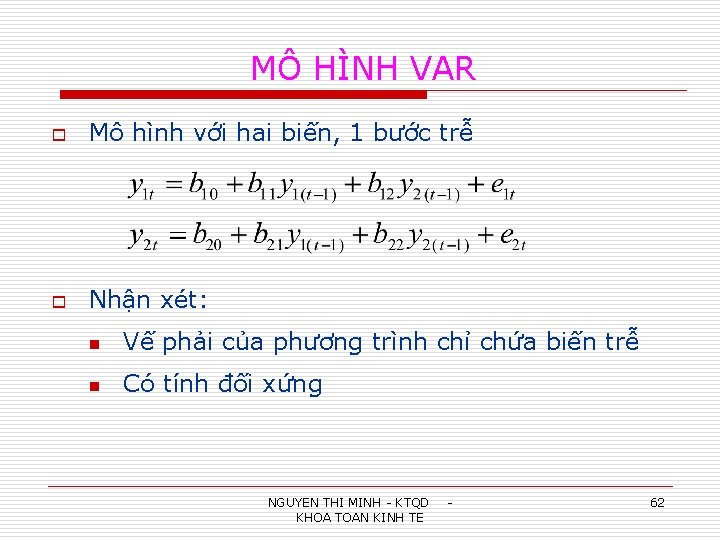 MÔ HÌNH VAR o Mô hình với hai biến, 1 bước trễ o Nhận