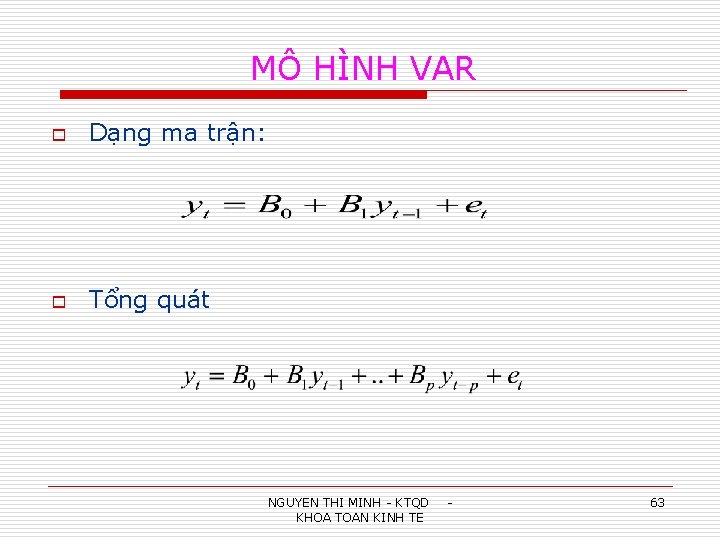 MÔ HÌNH VAR o Dạng ma trận: o Tổng quát NGUYEN THI MINH -