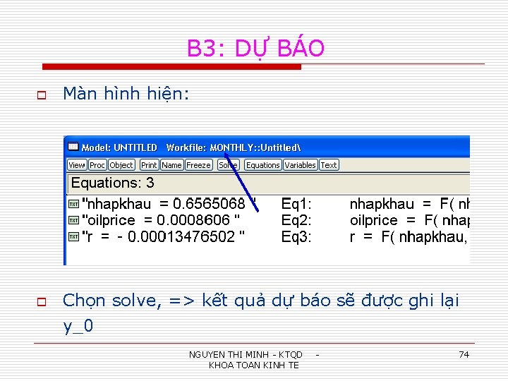 B 3: DỰ BÁO o o Màn hình hiện: Chọn solve, => kết quả