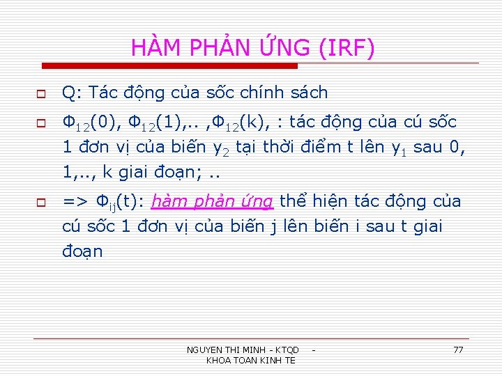 HÀM PHẢN ỨNG (IRF) o o o Q: Tác động của sốc chính sách