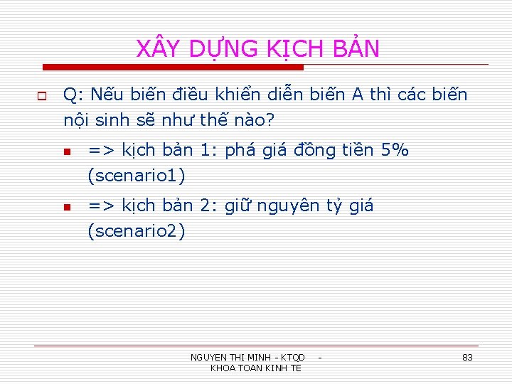 X Y DỰNG KỊCH BẢN o Q: Nếu biến điều khiển diễn biến A