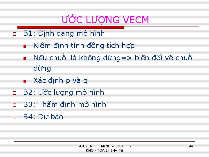 ƯỚC LƯỢNG VECM o B 1: Định dạng mô hình n Kiểm định tính