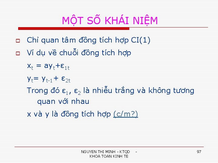 MỘT SỐ KHÁI NIỆM o Chỉ quan tâm đồng tích hợp CI(1) o Ví