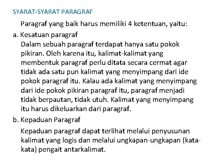 SYARAT-SYARAT PARAGRAF Paragraf yang baik harus memiliki 4 ketentuan, yaitu: a. Kesatuan paragraf Dalam