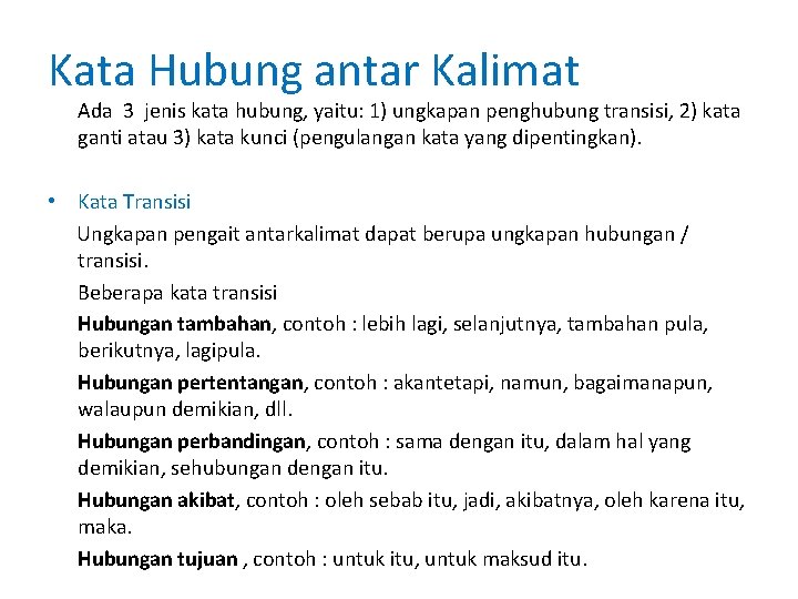 Kata Hubung antar Kalimat Ada 3 jenis kata hubung, yaitu: 1) ungkapan penghubung transisi,