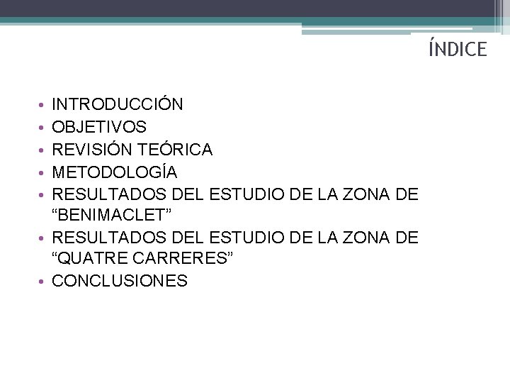 ÍNDICE • • • INTRODUCCIÓN OBJETIVOS REVISIÓN TEÓRICA METODOLOGÍA RESULTADOS DEL ESTUDIO DE LA