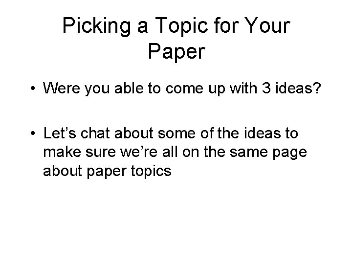 Picking a Topic for Your Paper • Were you able to come up with