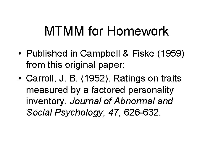 MTMM for Homework • Published in Campbell & Fiske (1959) from this original paper: