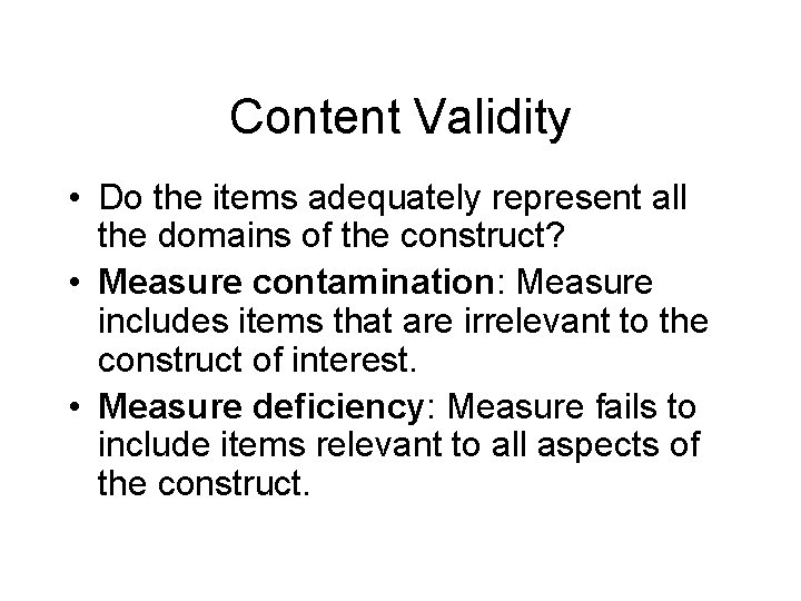 Content Validity • Do the items adequately represent all the domains of the construct?