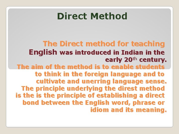 Direct Method The Direct method for teaching English was introduced in Indian in the