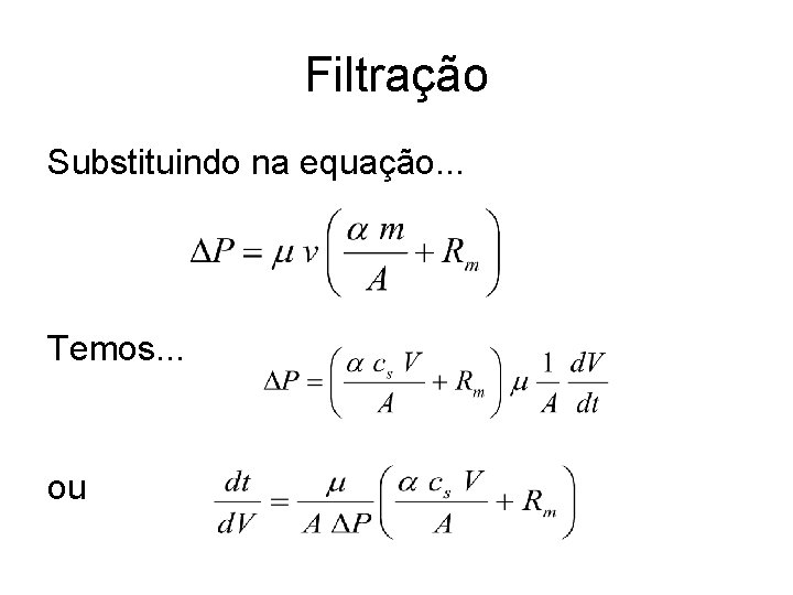 Filtração Substituindo na equação. . . Temos. . . ou 