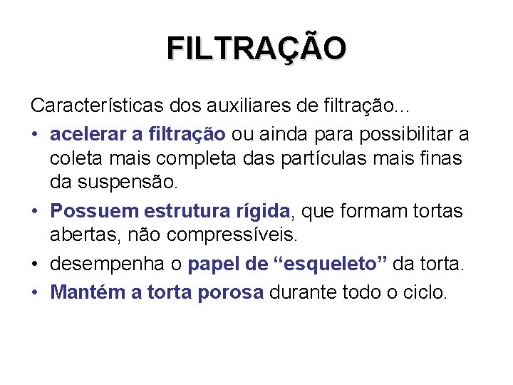 FILTRAÇÃO Características dos auxiliares de filtração. . . • acelerar a filtração ou ainda