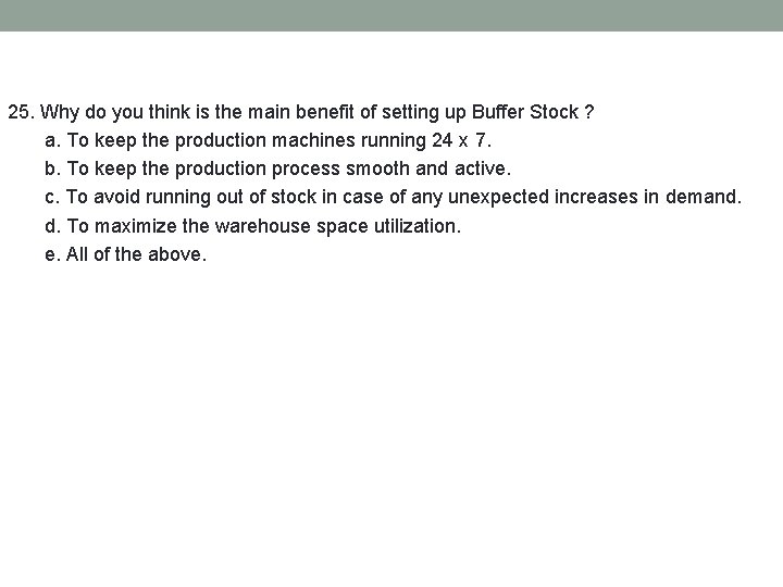 25. Why do you think is the main benefit of setting up Buffer Stock