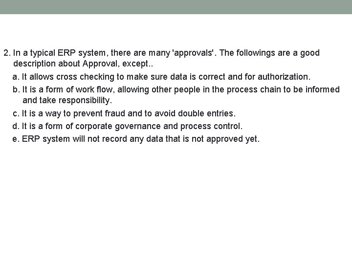 2. In a typical ERP system, there are many 'approvals'. The followings are a