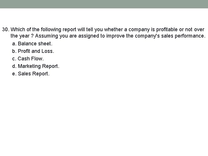 30. Which of the following report will tell you whether a company is profitable