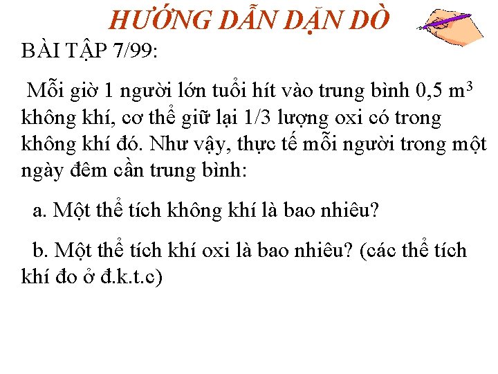 HƯỚNG DẪN DẶN DÒ BÀI TẬP 7/99: Mỗi giờ 1 người lớn tuổi hít